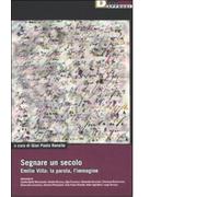 SEGNARE UN SECOLO. di GIAN PAOLO RENELLO - DeriveApprodi editore,2007