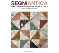Segni antica. Temi e percorsi storici e archeologici