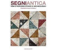 Segni antica. Temi e percorsi storici e archeologici - [Quasar]