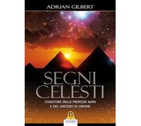 Segni celesti. Coautore delle profezie Maya e del Mistero di Orione