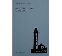 Segni d'amaro approdo. Ediz. italiana e francese - Saint-John Perse