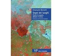 Segni dei luoghi. Vivere lo spazio, abitare il senso