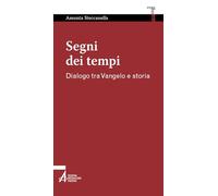 Segni dei tempi. Dialogo tra Vangelo e storia