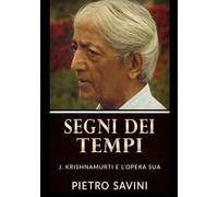 Segni dei tempi. J. Krishnamurti e l'opera sua