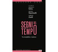 Segni del tempo. Tra instabilità e inatteso - Gitto Emanuela, Martinel, Za...