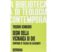 Segni della vicinanza di Dio. Compendio di teologia dei sacramenti