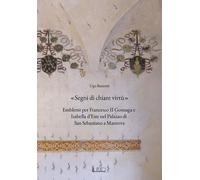 «Segni di chiare virtù». Emblemi per Francesco II Gonzaga e Isabe