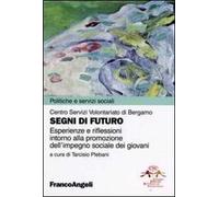 Segni di futuro. Esperienze e riflessioni intorno alla promozione dell'impegno sociale dei giovani