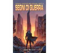 Segni di Guerra: Troppo Vecchio per Morire Libro 3