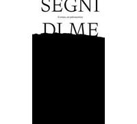 Segni di me. Il corpo, il palcoscenico. Ediz. italiana e inglese