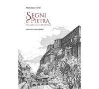 Segni di pietra. Torri, castelli e residenze della Valle d'Aosta. Ediz. illustrata