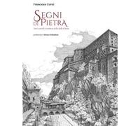 Segni di pietra. Torri, castelli e residenze della Valle d'Aosta. Ediz. illustrata