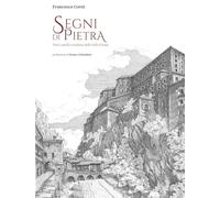 Segni di pietra. Torri, castelli e residenze della Valle d'Aosta. Ediz. illustrata