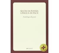 Segni di poesia lingua di pace. Antologia di poeti