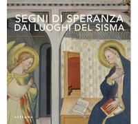 Segni di speranza dai luoghi del sisma. Ediz. illustrata