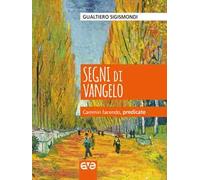 Segni di Vangelo. Cammin facendo, predicate