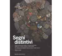 Segni distintivi. Kappenabzeichen militari e stemmi patriottici dell'Impero austro-ungarico (1914-1918). La collezione del Museo storico italiano della guerra