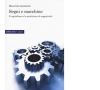 Segni e macchine. Il capitalismo e la produzione di soggettività di Lazzarato