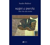 Segni e parole. Una vita una storia - [Helicon]