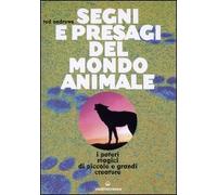 Segni e presagi del mondo animale. I poteri magici di piccole e grandi creature