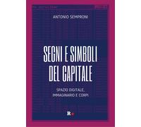 Segni e simboli del capitale. Spazio digitale, immaginario e corp