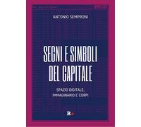 Segni e simboli del capitale. Spazio digitale, immaginario e corpi [Paperback] [