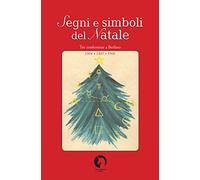 Segni e simboli del Natale. 3 conferenze tenute a Berlino (1904-1905-1906)