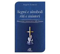 Segni e simboli riti e misteri. Dimensione comunicativa della liturgia