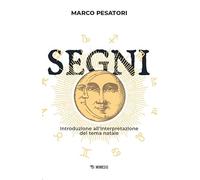 Segni. Introduzione All'Interpretazione Del Tema Natale - - 2024