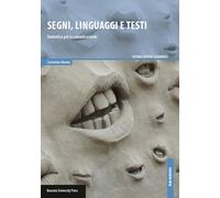 Segni, linguaggi e testi. Semiotica per la comunicazione - 2015 -