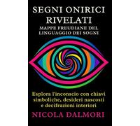 Segni onirici rivelati: mappe freudiane del linguaggio dei sogni: Esplora l’inconscio con chiavi simboliche, desideri nascosti e decifrazioni interiori