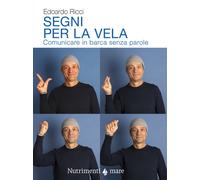 Segni per la vela. Comunicare in barca senza parole - 2026 - Nutr