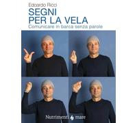 Segni per la vela Comunicare in barca senza parole Edoardo Ricci Libro Gesti Nav