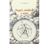 Segni, simboli e miti [Paperback] [Jan 01, 2017] Benoist, Luc and Pensante, Anna