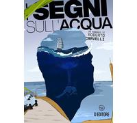SEGNI SULL'ACQUA (I) - Carvelli Roberto - 2022 - D Editore