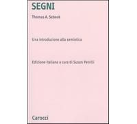 Segni. Una introduzione alla semiotica - Sebeok Thomas A.