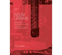 Segni urbani. Design della comunicazione visiva e scrittura nello spazio pubblico