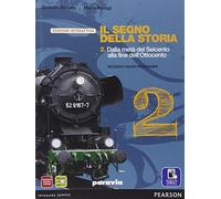 Segno della storia. Ediz. interattiva. Per le Scuole superiori. Con e-book. Con espansione online (Vol. 2)