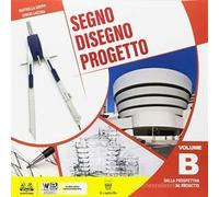 SEGNO DISEGNO PROGETTO B - (9788842675679) + Materiali didattici - Rebillo