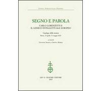 Segno e parola. Carlo Lorenzetti e il lessico intellettuale europeo. Catalogo della mostra (Roma, 15 aprile-31 maggio 2015)