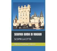 SEGOVIA GUIDA DI VIAGGIO: SCOPRI LA CITTÀ