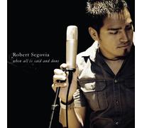 Segovia Robert - When All Is Said & Done