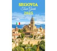 Segovia Tour Guide 2025: Explore Hidden Gems, Savor Authentic Flavors, and Experience Rich Culture with a Complete 6-Day Travel Itinerary