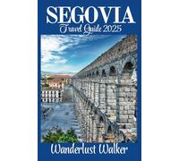 Segovia Travel Guide 2025: Discover Spain’s Historic City Through Local Tales, Ancient Architecture, and Modern Delights