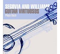 Segovia/Williams - Guitar Virtuosos Play Bach