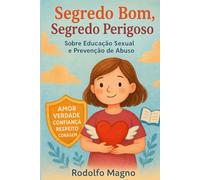 Segredo Bom, Segredo Perigoso: Um livro sobre Educação Sexual e Prevenção de Abuso Infantil