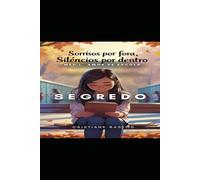SEGREDO - SORRISOS POR FORA SILENCIOS POR DENTRO: MEU 1º AMOR DE ESCOLA