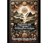 Segredos das Civilizações Antigas: A saga do conhecimento