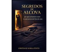 Segredos de Alcova: Por Que os Homens Traem e o Que Procuram Fora de Casa