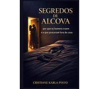 Segredos de Alcova: Por Que os Homens Traem e o Que Procuram Fora de Casa